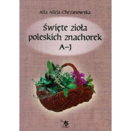 Ierburi sacre ale pajiștilor poloneze 1. Volumul A-J - Alla Alicja Chrzanowska